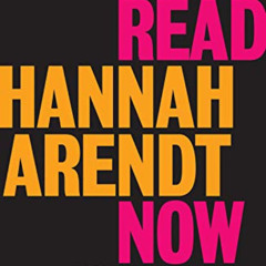 Access KINDLE ✏️ Why Read Hannah Arendt Now? by  Richard J. Bernstein KINDLE PDF EBOO