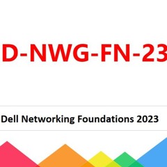 D-NWG-FN-23 Dell Networking Foundations 2023 Exam Dumps