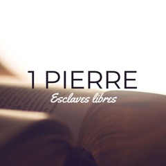 Esclaves Libres (1 Pierre 2:16-17) par: Manuel Brambila