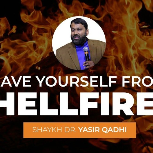 Don't Burn in Jahannam: 10 Tips to Save Yourself! - Shaykh Dr. Yasir Qadhi