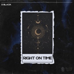 D Black - Right On Time