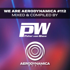 We Are Aerodynamica #112 (Mixed & Compiled by Peter van Wave)
