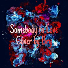 Somebody To Love One Republic Cover By Bry