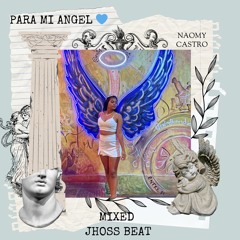 PARA MI ANGEL NAOMY CASTRO 💙 ( JHOSS BEAT DJ )