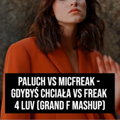 Gdybyś Chciała vs Freak 4 Luv (Grand F Mashup)