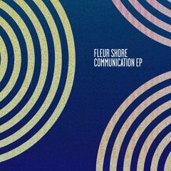 Fleur Shore - Communcation (Original Mix)