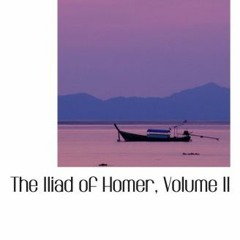 =$ The Iliad of Homer, Volume II =Epub$