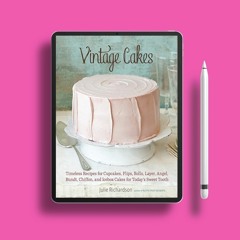 Vintage Cakes: Timeless Recipes for Cupcakes, Flips, Rolls, Layer, Angel, Bundt, Chiffon, and I