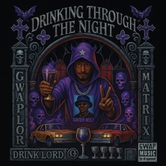 DRINKING THROUGH THE NIGHT w/ MATRIX