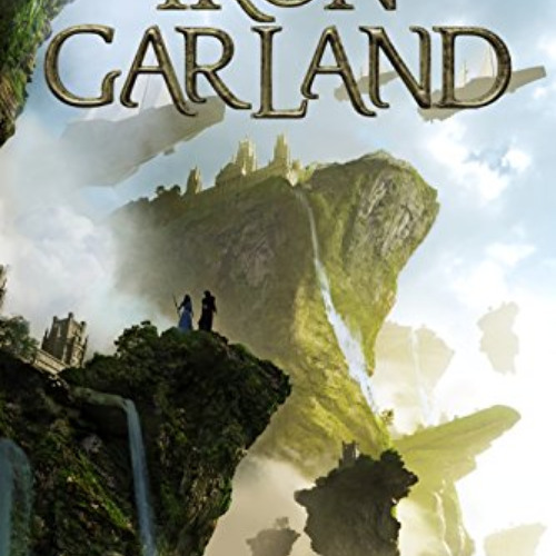 [Access] KINDLE 📜 Iron Garland (Harbinger Book 3) by  Jeff Wheeler [EBOOK EPUB KINDL