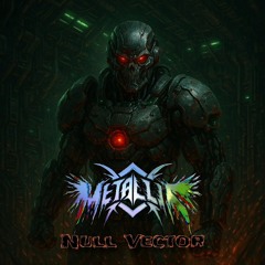 MetalliK- Null Vector (Mind Of MetalliK)