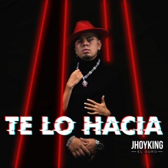 Te Lo Hacia - JhoyKing