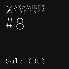 Axaminer Podcast 008 - Salz ( DE )