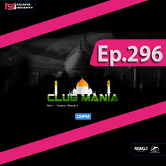 CLUB MANIA Ep.296 - Saumya Mohanty [DI.FM]