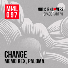 Memo Rex, PALOMA. - Change (Original Mix) [Music is 4 Lovers] [MI4L.com]