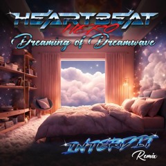 HeartBeatHero - Dreaming Of Dreamwave(INTERDIT Remix)