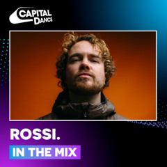 Rossi. In The Mix with Creamfields | Capital Dance