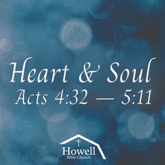 Heart & Soul - Acts 4:32 - 5:11 - 10.12.2025