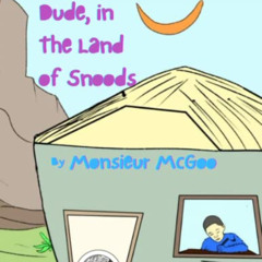 Read EPUB 📥 The Coolest Dude, iN The Land oF Snoods (Monsieur McGoo & Professor Monk