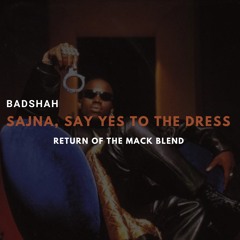 Sajna, Say Yes To The Dress (Return Of The Mack Blend) | Amit Music | Badshah | Mark Morrison
