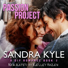 a lil bit of PASSION PROJECT by Sandra Kyle narrated by Kelley Hazen