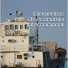 [READ] EBOOK ✔️ Elementos de economía internacional (Spanish Edition) by  Gabriel Bor
