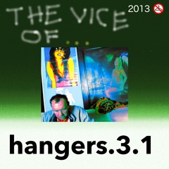 Hangers 3.1 - The vice of...
