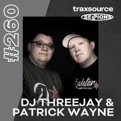TRAXSOURCE LIVE! Sessions #260 - DJ Threejay & Patrick Wayne