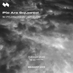 Pie Are Squared: Ma3azef.Live [25/05/2021] Pylon&on&on Takeover