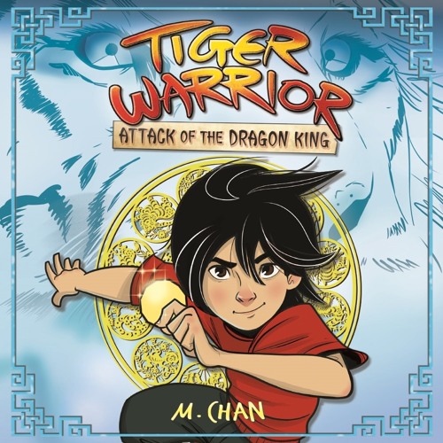 Stream TIGER WARRIOR: ATTACK OF THE DRAGON KING (Book 1)by M. Chan, read by  Zheng Xi Yong from Hachette Children's | Listen online for free on  SoundCloud