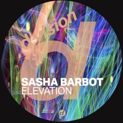 Sasha Barbot - Elevation (Original Edit)