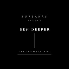 Zurbarån presents - Ben Deeper - The Dream Catcher