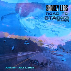 Shakey Legs Road to Stacks 24' - 40hz Beach Party