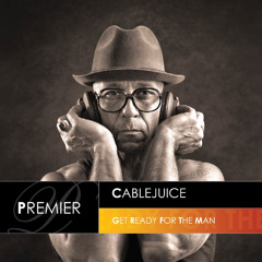 Cablejuice - Get Ready For The Man (D-Rashid & Roberto Da Costa Remix)