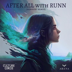 Culture Code, Araya, RUNN - After All (N3WPORT Remix)