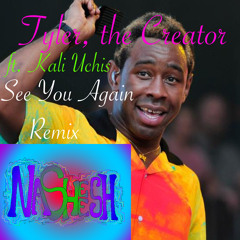 Tyler, the Creator Ft. Kali Uchis - See You Again Nasheesh Remix