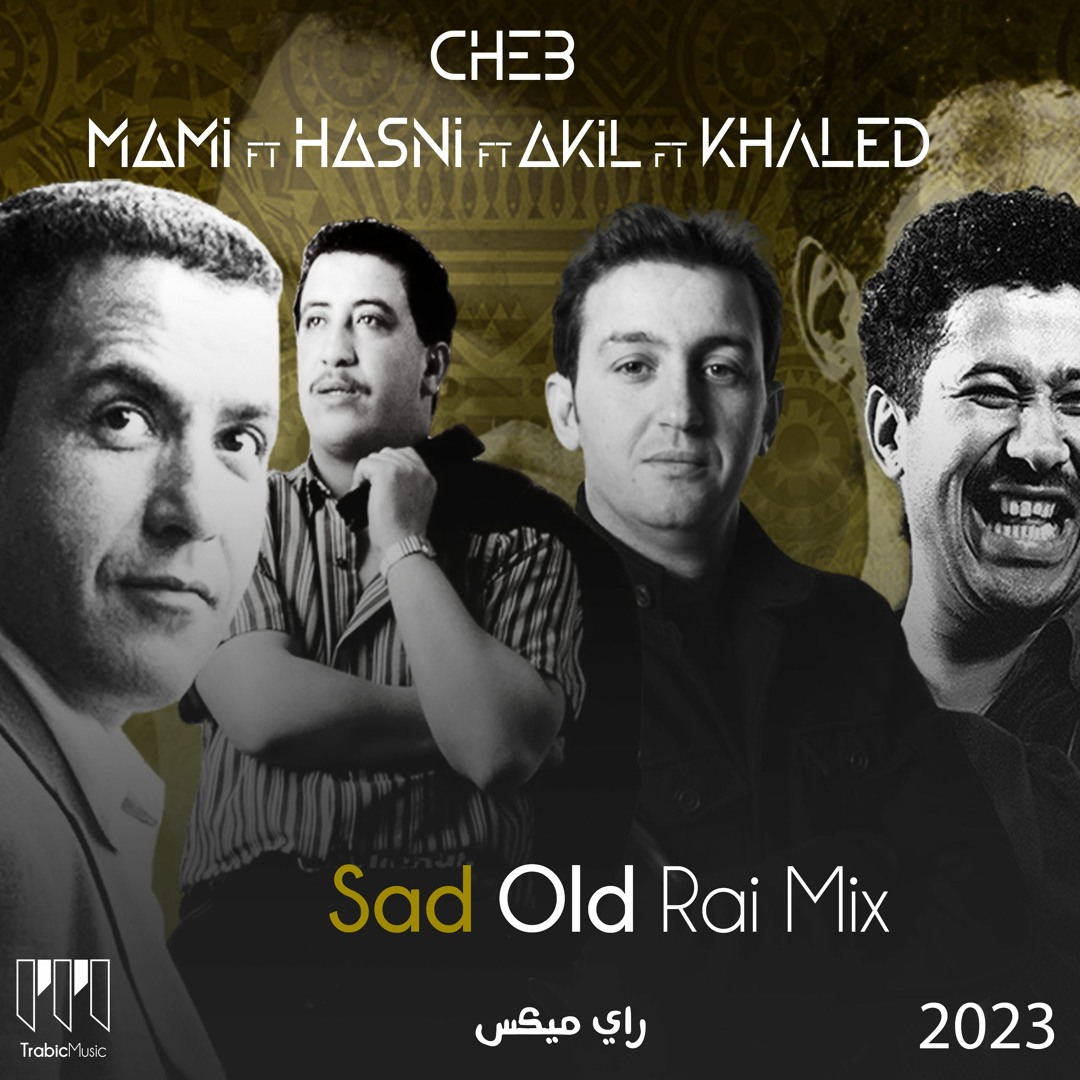 Stream Cheb Hasni X Mami X Akil X Khaled (cover) - Sad Old Rai Mix  TrabicMusic Remix 2023 عقيل مامي حسني by Trabic Music | Listen online for  free on SoundCloud