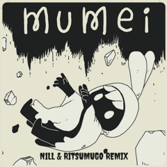 Nanashi Mumei - Mumei (N1LL & RiTSUMUGo Remix)