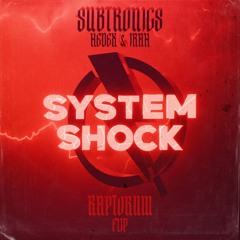 Subtronics x Hedex x IRAH - System Shock [RAPTORUM FLIP]