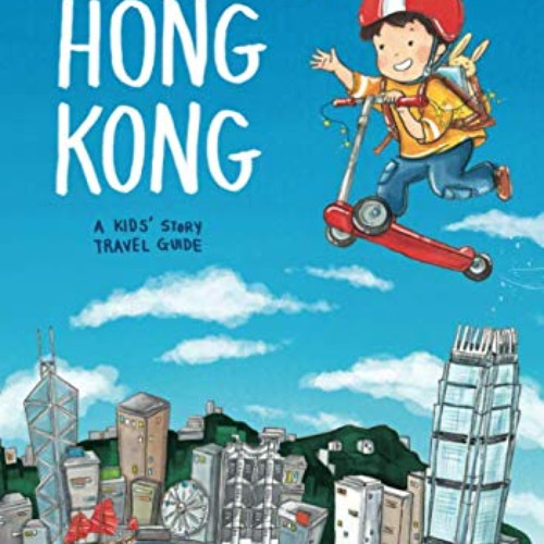 [Free] PDF 📒 Emi Takes Hong Kong: A Kids' Story Travel Guide (Emi Travel Series) by
