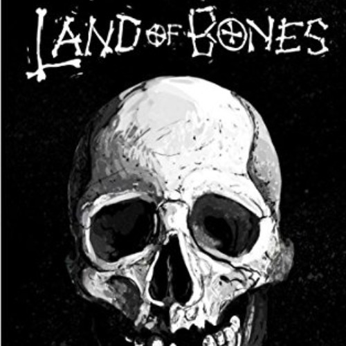 [ACCESS] PDF 💛 Land of Bones: 14 Tales of the Strange and Macabre by  Glenn Rolfe,Ja