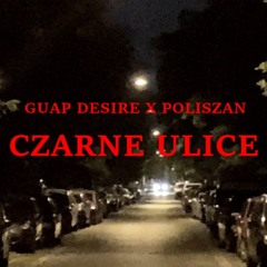 GUAP DESIRE X POLISZAN - CZARNE ULICE (prod. shvde)