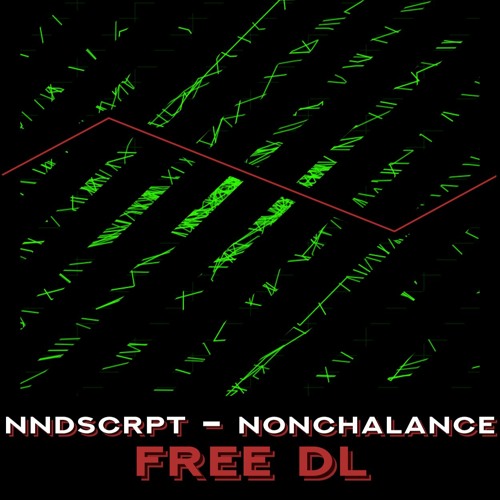 NNDSCRPT - Nonchalance [FREE DL]