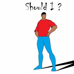 Should I ?