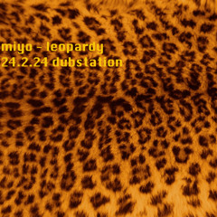 miyo - leopardy 24.2.24 dubstation