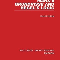 Free read✔ Marx's 'Grundrisse' and Hegel's 'Logic' (RLE Marxism) (Routledge Library