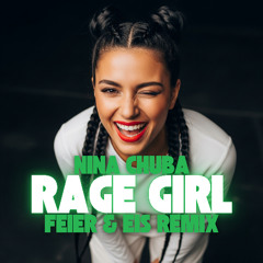 Nina Chuba - RAGE GIRL (FEIER & EIS Remix) 134 BPM - Free Download