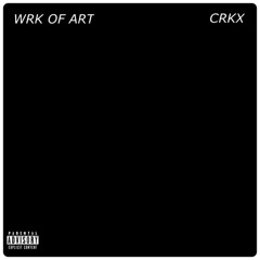 WRK OF ART (Prod. CRKX)