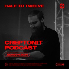 CREPTONIT PODCAST - HALF TO TWELVE [CP003]