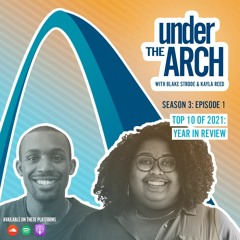 Under The Arch S3 Ep. 1  Top 10 of 2021: Year in Review